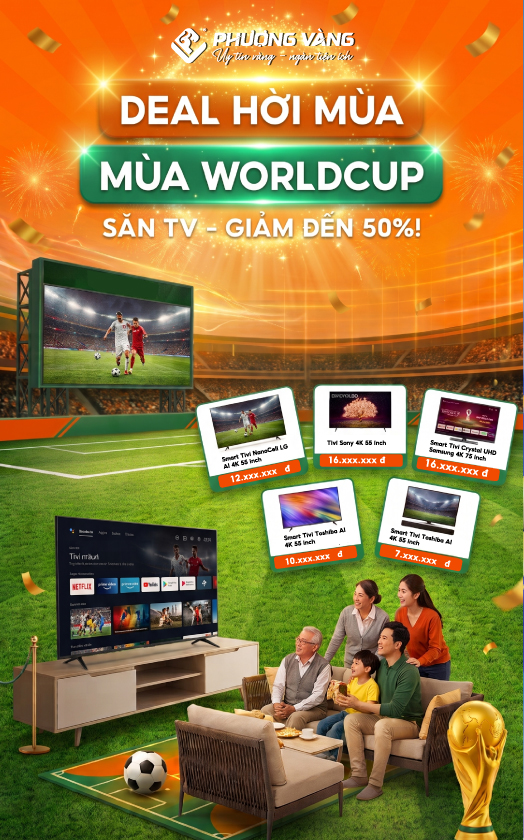 Deal sốc mùa worldcup tại điện máy Phượng Vàng