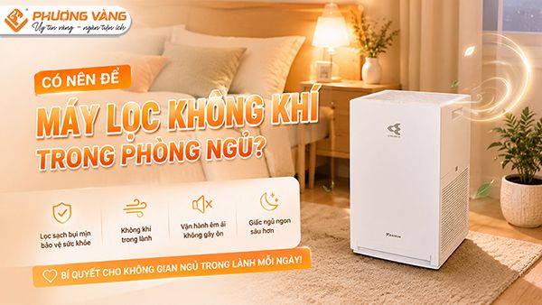 Có nên để máy lọc không khí trong phòng ngủ? Lợi ích và những lưu ý cần biết