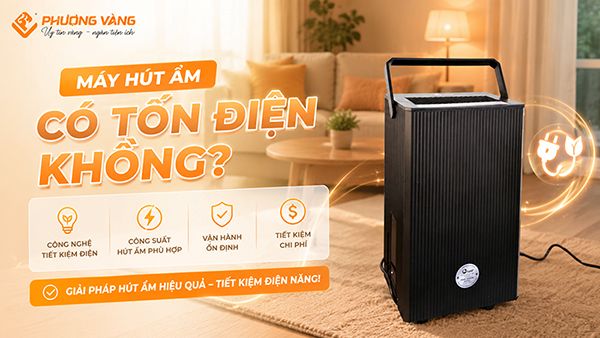 Máy hút ẩm có tốn điện không? Sự thật khiến nhiều người bất ngờ trước khi quyết định mua