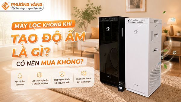 Máy lọc không khí tạo độ ẩm là gì? Có nên mua không?
